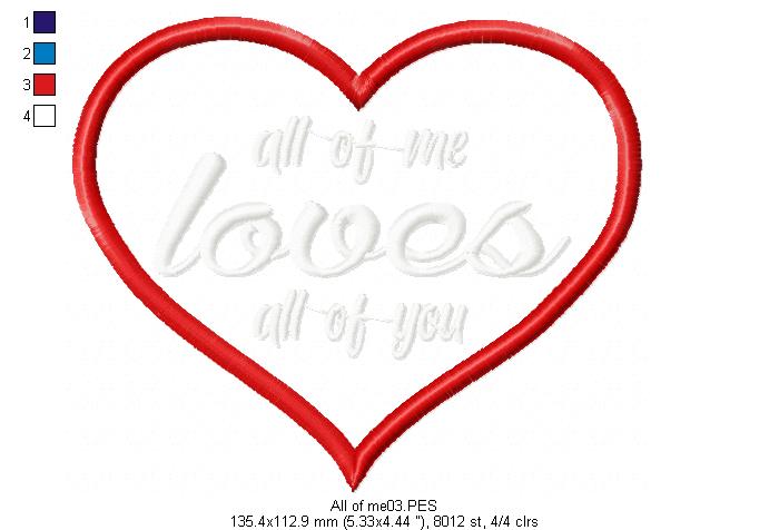 All of me loves all of you - Valentine's - Machine Embroidery Design