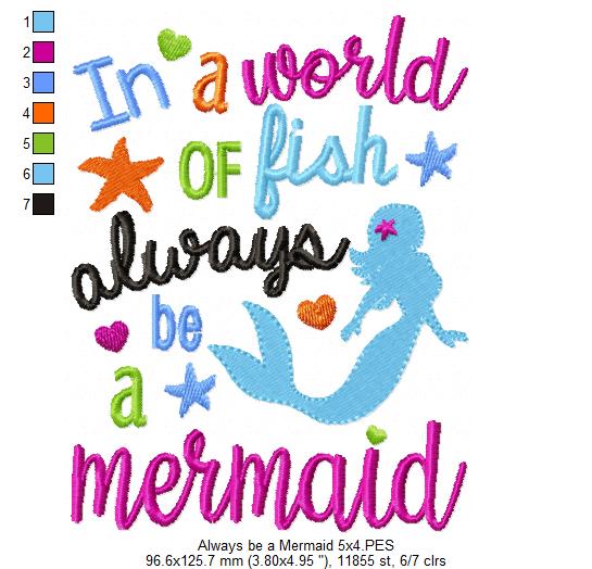 In a World of Fish Always Be a Mermaid - Fill Stitch Embroidery