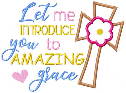 Let me Introduce you to Amazing Grace - Applique - Machine Embroidery Design