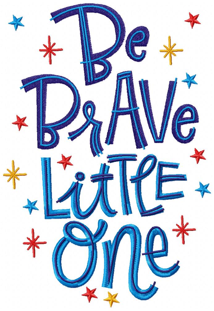 Be Brave Little One - Fill Stitch