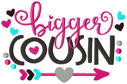 Bigger Cousin Quote – Fill Stitch – Machine Embroidery Design