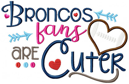 Broncos Fans Are Cuter – Appliqué – Machine Embroidery Design