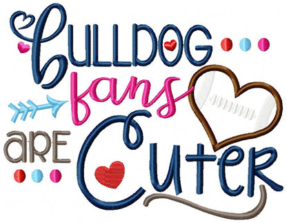 Bulldog Fans Are Cuter - Appliqué - Machine Embroidery Design