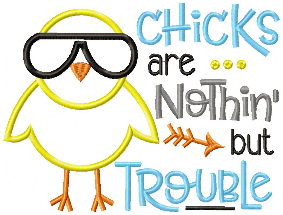 Chicks are Nothin' but Trouble - Applique - Machine Embroidery Design