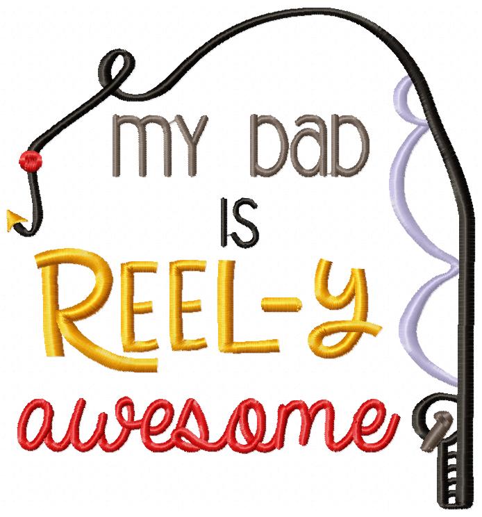 My Dad is Reel-y Awesome - Fill Stitch - Machine Embroidery Design