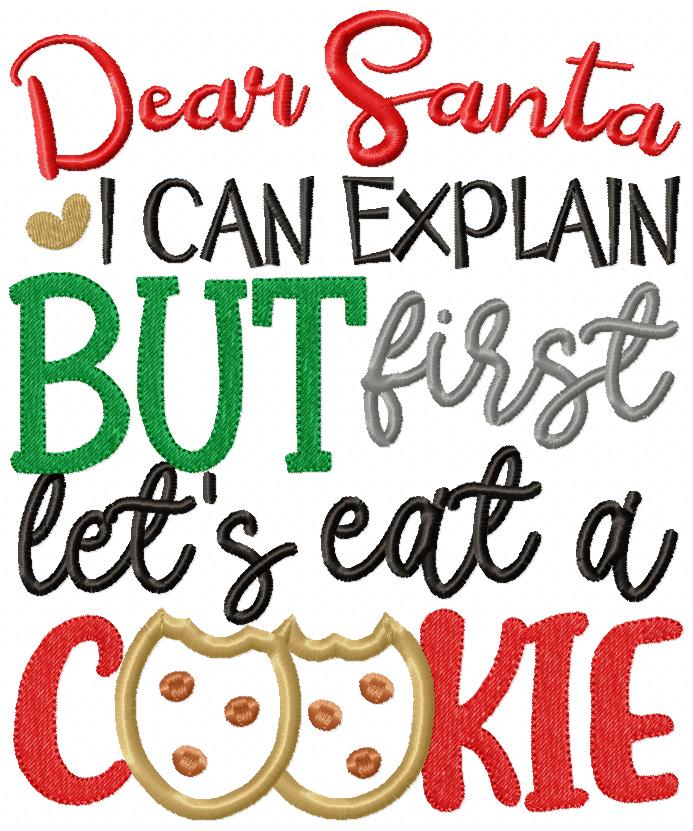 Dear Santa I Can Explain but First Let's Eat a Cookie - Applique