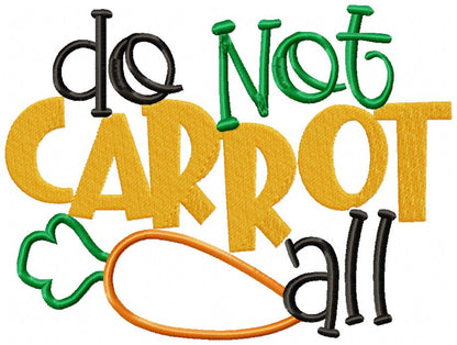 Do Not Carrot All - Applique