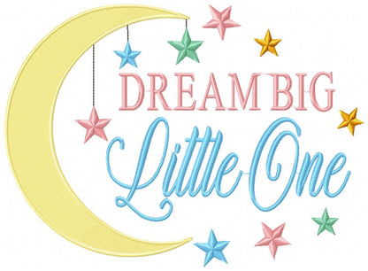 Dream Big Little One - Fill Stitch - Machine Embroidery Design