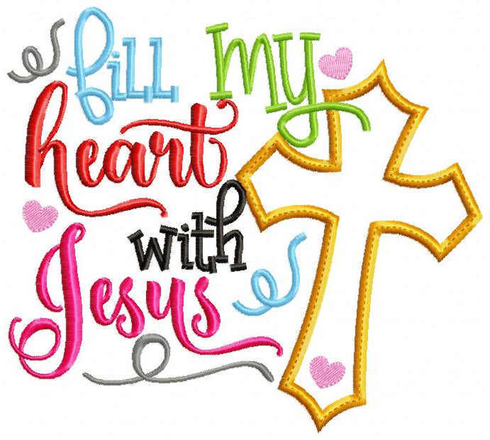 Fill My Heart with Jesus – Appliqué – Machine Embroidery Design