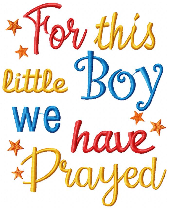 For This Little Boy We Have Prayed – Satin Stitch – Machine Embroidery Design