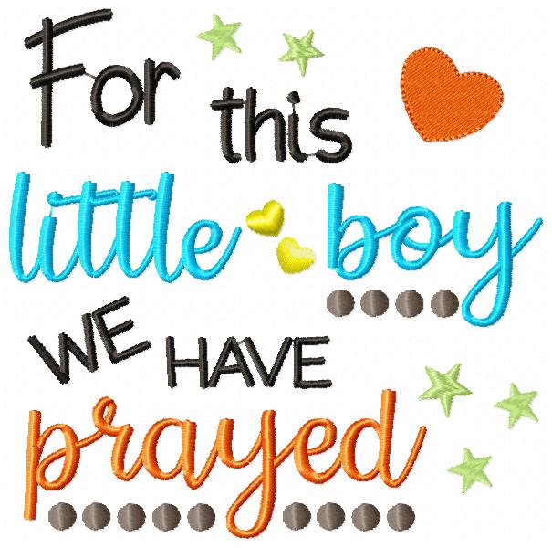 For This Little Boy we Have Prayed - Fill Stitch - Machine Embroidery Design