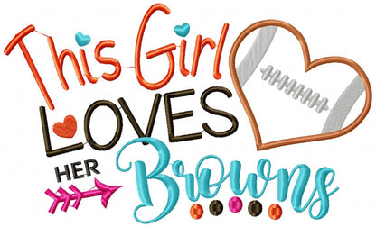 This Girl Loves Browns Football - Appliqué - Machine Embroidery Design