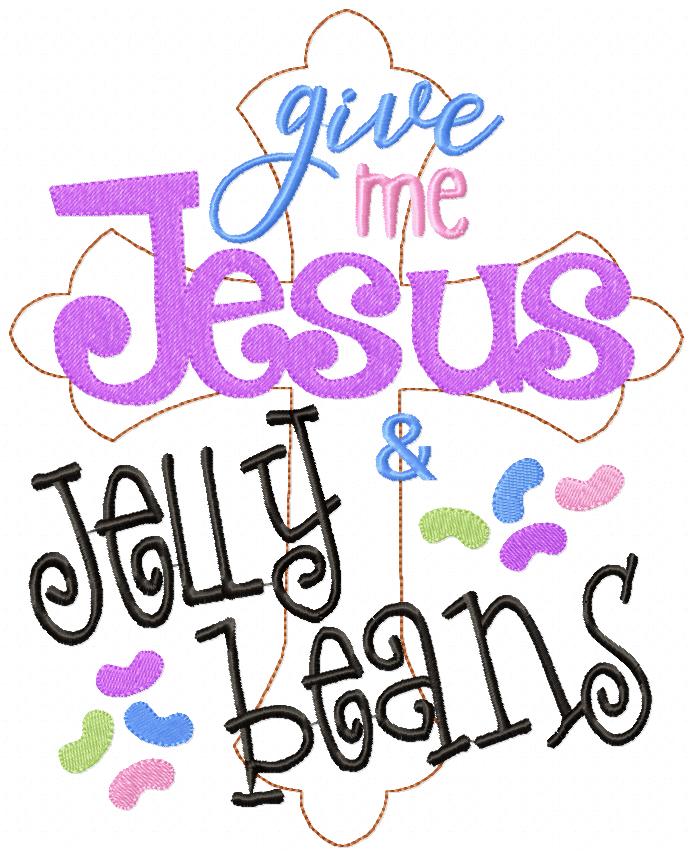 Give Me Jesus and Jelly Beans – Fill Stitch – Machine Embroidery Design