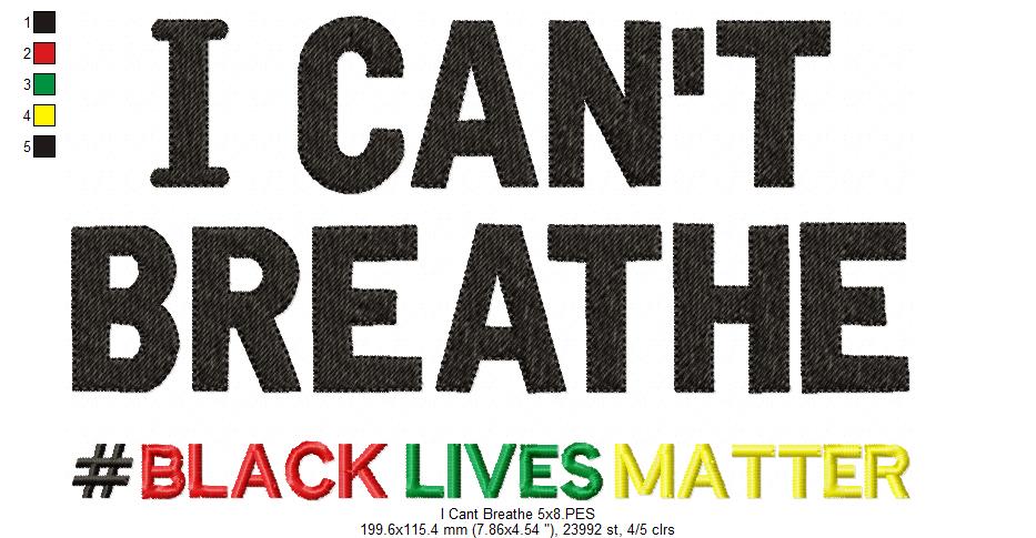 I Can't Breathe # Black Lives Matter - Fill Stitch - Machine Embroidery Design