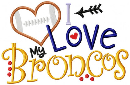 I Love My Broncos – Appliqué – Machine Embroidery Design