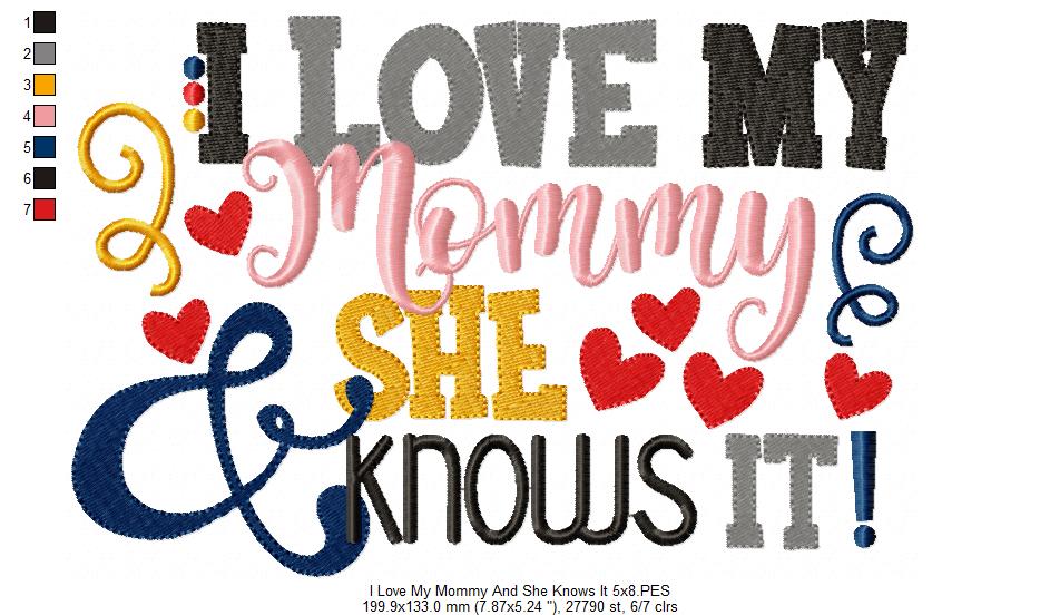 I Love my Mommy & She Knows It - Fill Stitch