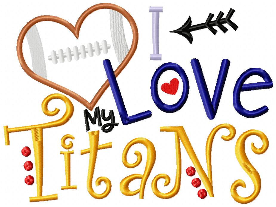 I Love My Titans Football - Appliqué - Machine Embroidery Design