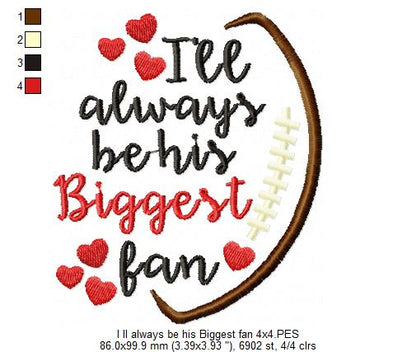 I’ll Always Be His Biggest Fan – Satin Stitch – Machine Embroidery Design
