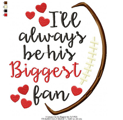 I’ll Always Be His Biggest Fan – Satin Stitch – Machine Embroidery Design