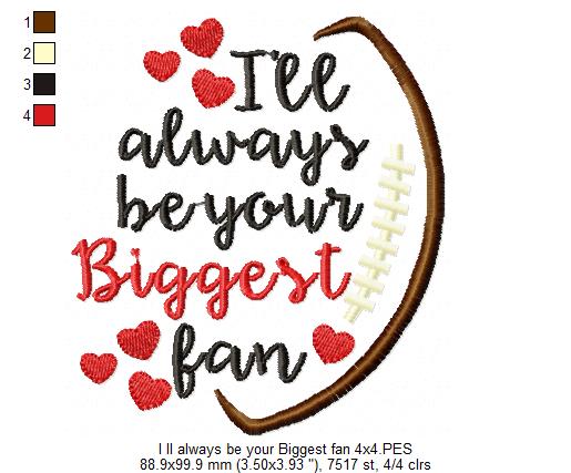 I'll Always Be Your Biggest Fan - Satin Stitch - Machine Embroidery Design