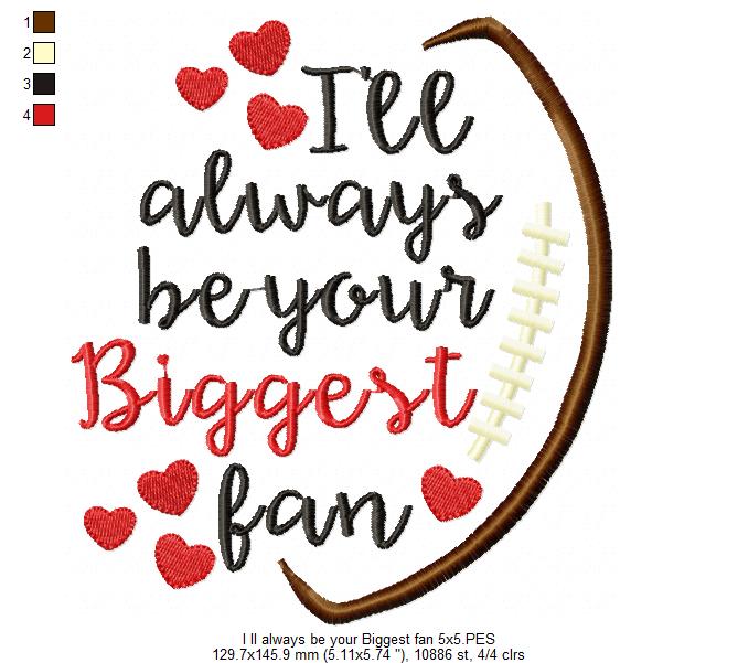 I'll Always Be Your Biggest Fan - Satin Stitch - Machine Embroidery Design