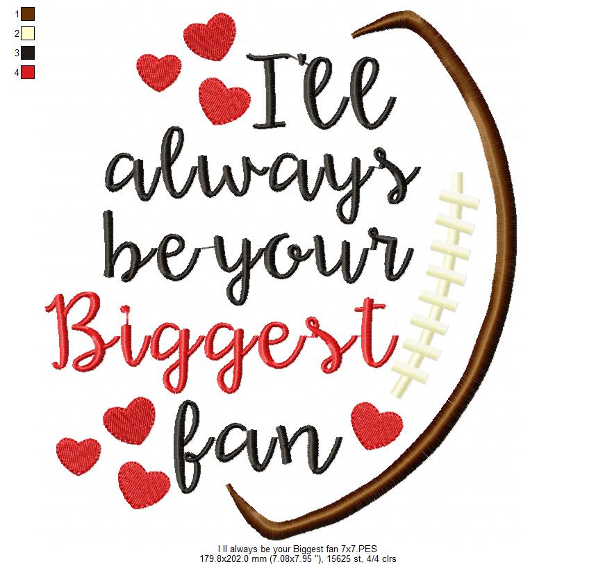 I'll Always Be Your Biggest Fan - Satin Stitch - Machine Embroidery Design