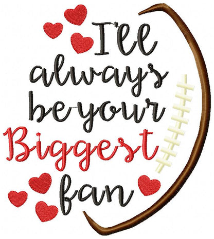 I'll Always Be Your Biggest Fan - Satin Stitch - Machine Embroidery Design