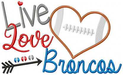 Live Love Broncos Football Heart – Appliqué – Machine Embroidery Design