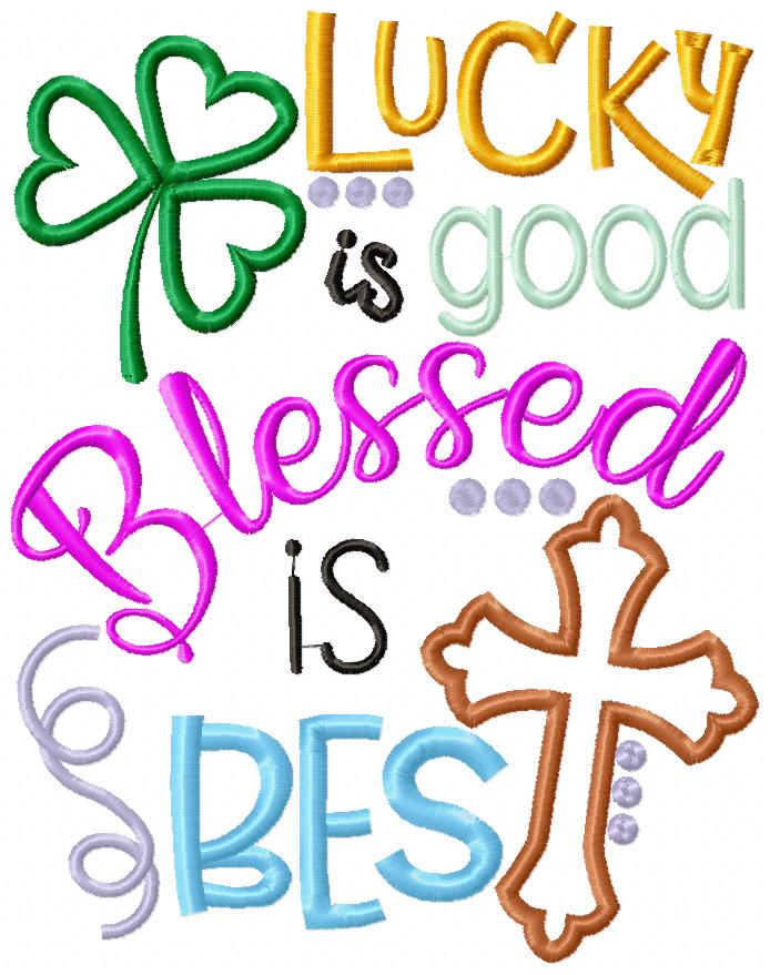 Lucky is good Blessed is best - Applique