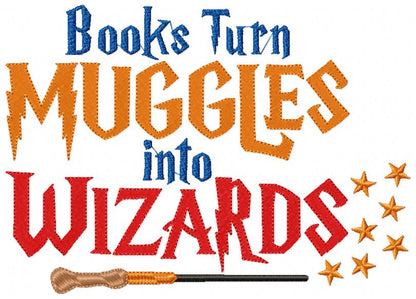 Books Turns Muggles Into Wizards - Fill Stitch Embroidery