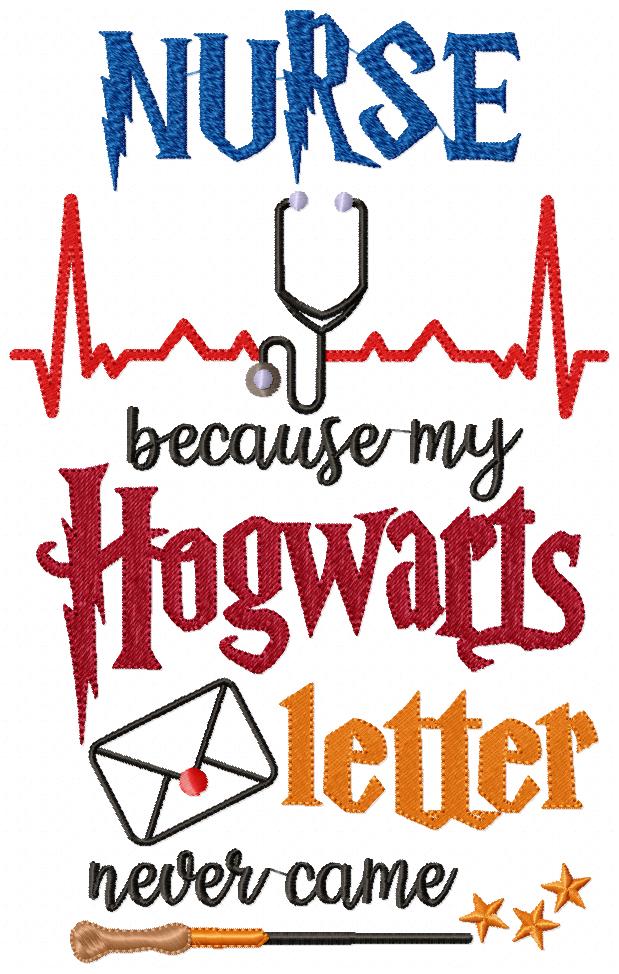 Nurse Because my Hogwarts Letter Never Came - Fill Stitch - Machine Embroidery Design