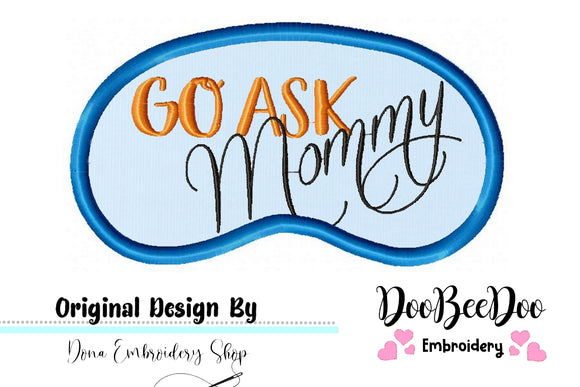 Go Ask Mommy Sleep Mask - ITH Project - Machine Embroidery Design