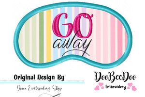 Go Away Sleep Mask - Applique - Machine Embroidery Design