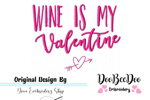Wine is my valentine - Valentine's - Machine Embroidery Design