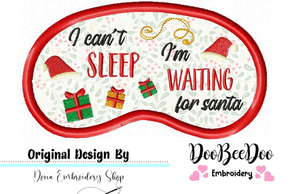 I Can't Sleep I'm Waiting for Santa Sleep Mask - Applique - Machine Embroidery Design