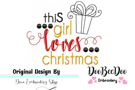 This Girl loves Christmas - Christmas - Machine Embroidery Design