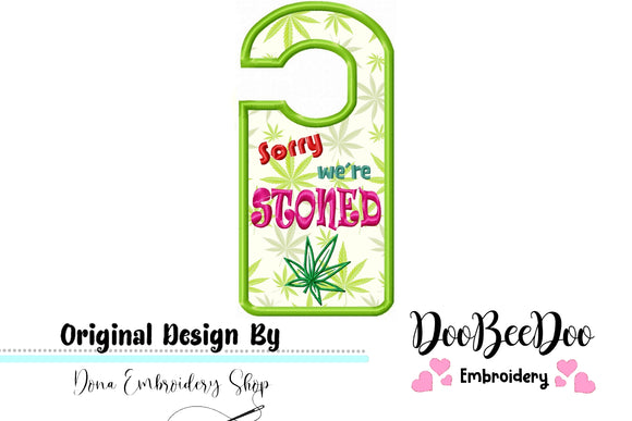Sorry we´re stoned Door Hanger - Applique - Machine Embroidery Design