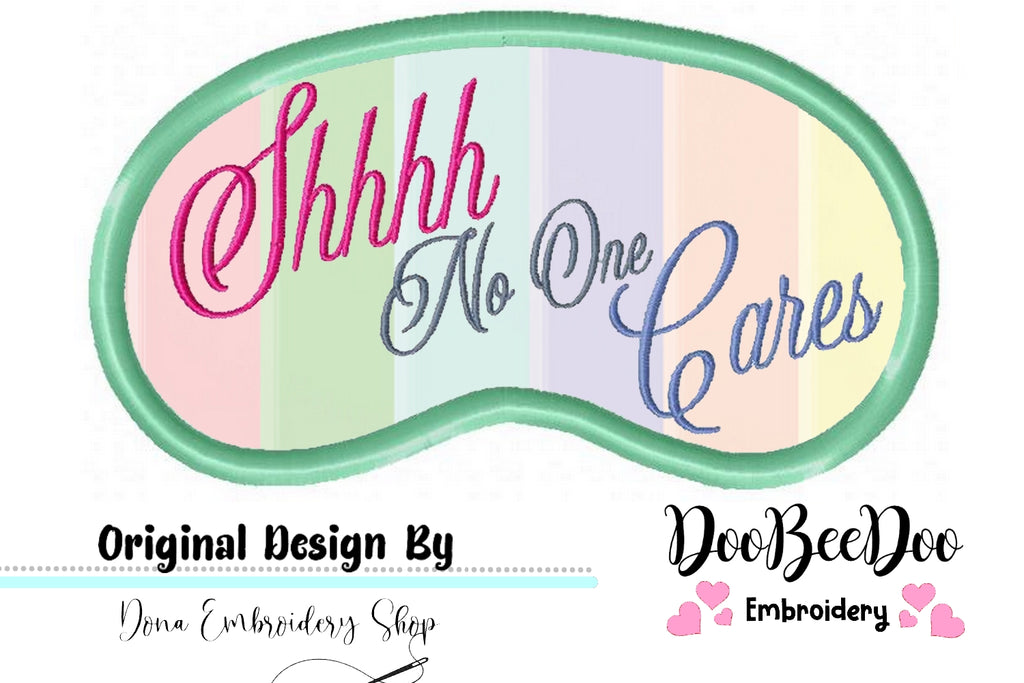 Shhh No One Cares Sleep Mask - ITH Project - Machine Embroidery Design