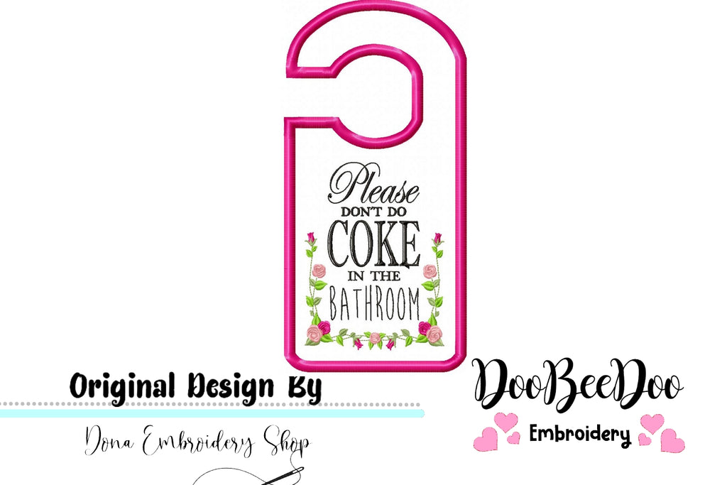 Please don´t do coke in the bathroom Door Hanger - Applique - Machine Embroidery Design