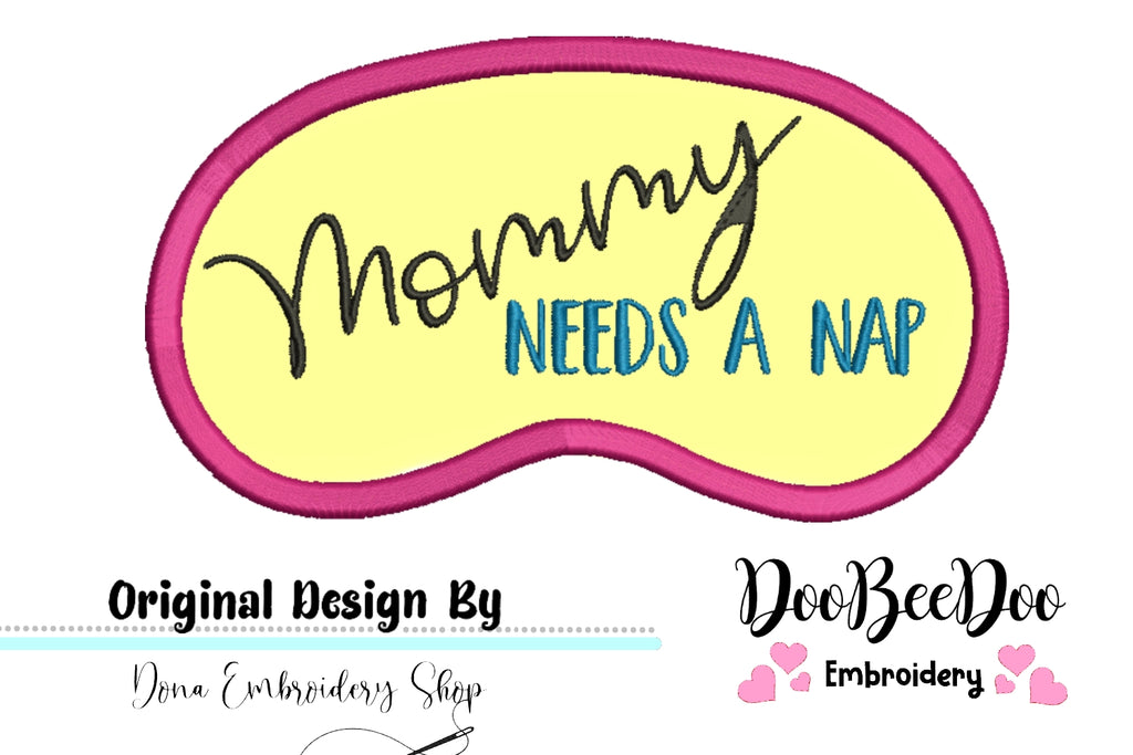 Mommy Needs a Nap - Sleep Mask - ITH Project - Machine Embroidery Design