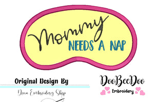 Mommy Needs a Nap - Sleep Mask - ITH Project - Machine Embroidery Design