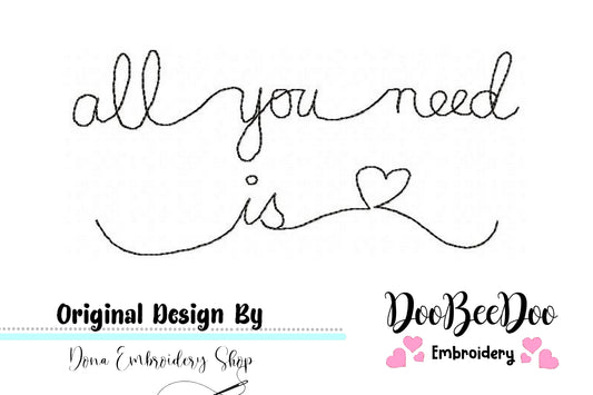 All you need is love - Valentine's - Machine Embroidery Design