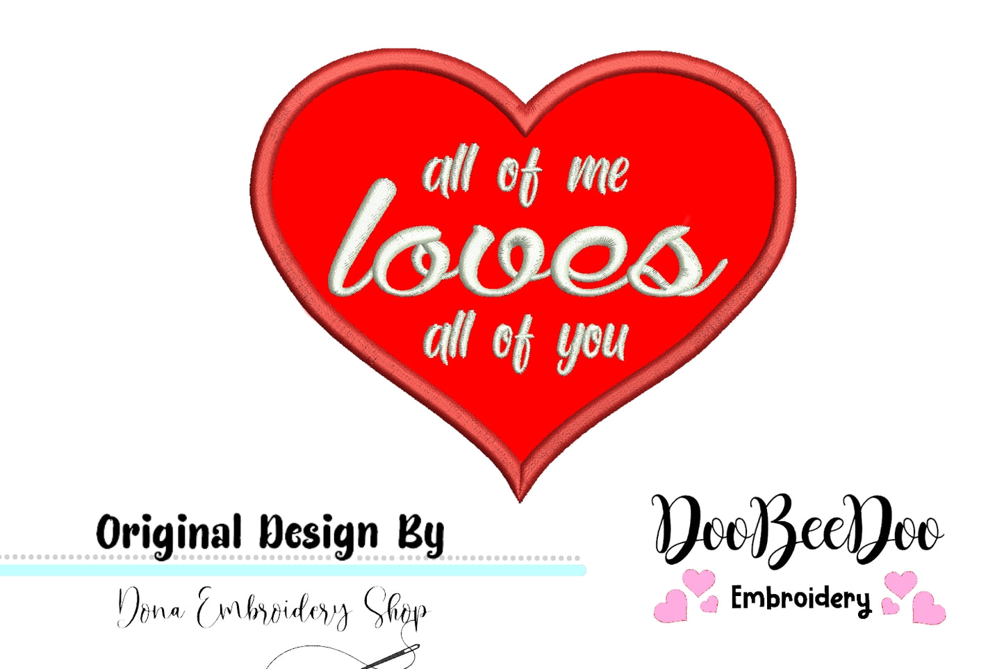 All of me loves all of you - Valentine's - Machine Embroidery Design
