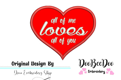 All of me loves all of you - Valentine's - Machine Embroidery Design
