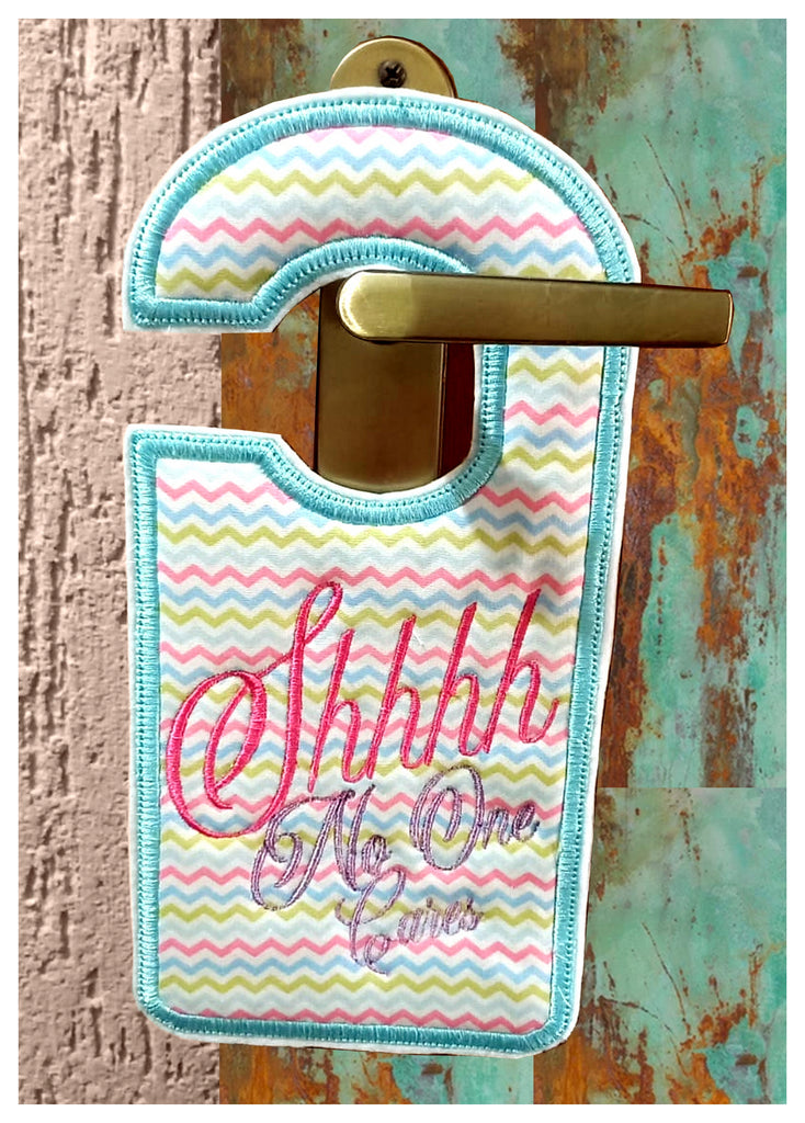 Shhhh No One Cares Door Hanger - ITH Project - Machine Embroidery Design