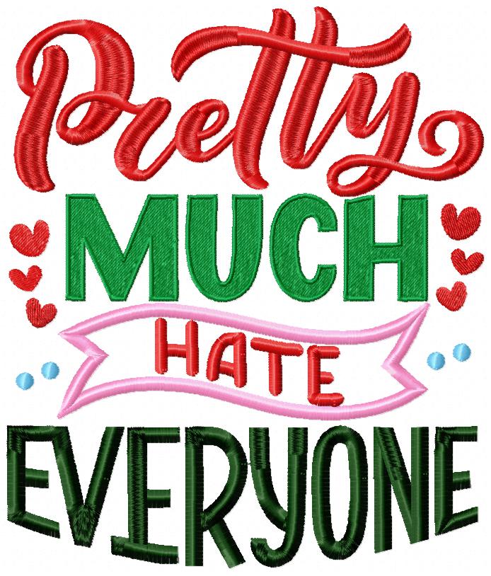 Pretty Much Hate Everyone - Applique