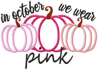 Pumpkins In October We Wear Pink - Applique - Machine Embroidery Design