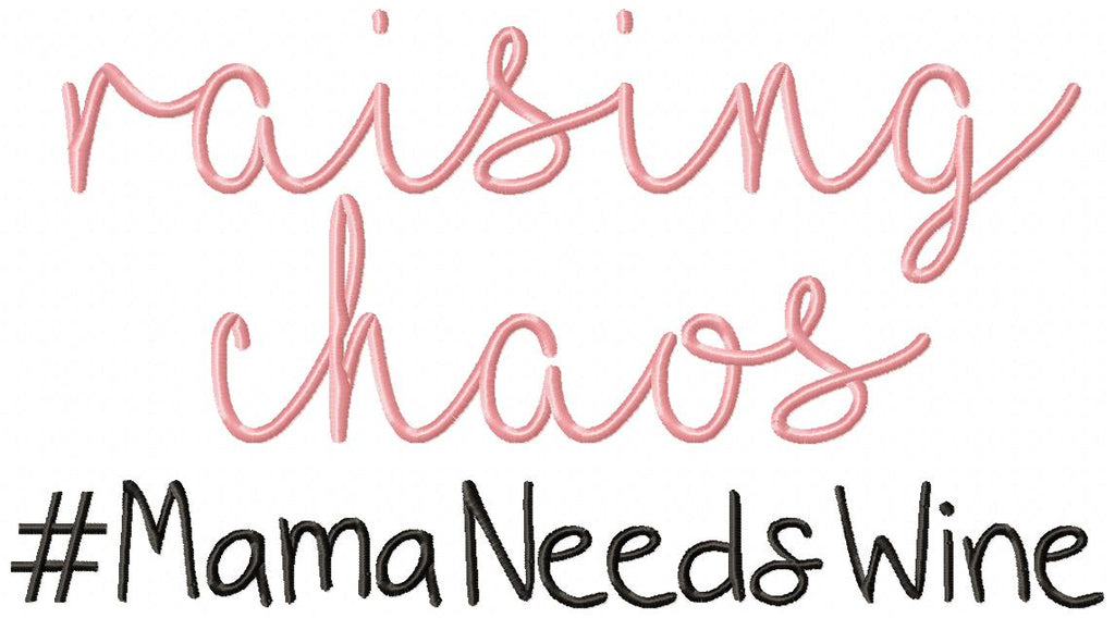 Raising Chaos Mama Needs Wine - Fill Stitch