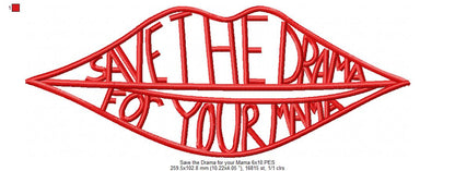 Save the Drama Lips Quote - Satin Stitch - Machine Embroidery Design