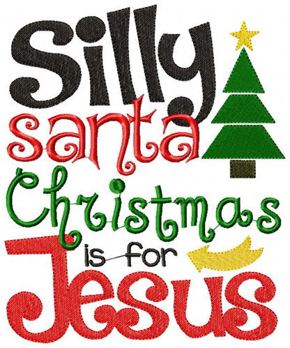Silly Santa Christmas Is For Jesus - Fill Stitch – Machine Embroidery Design